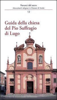 Guida della chiesa del Pio Suffragio di Lugo