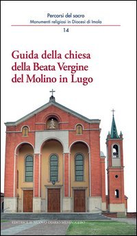 Guida della chiesa della Beata Vergine del Molino in Lugo