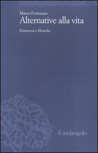 Alternative alla vita. Esistenza e filosofia