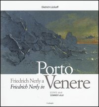 Friedrich Nerly a Portovenere. Estate 1828. Ediz. italiana e tedesca