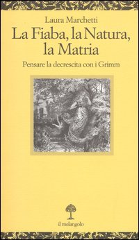 La fiaba, la natura, la matria. Pensare la decrescita con i Grimm