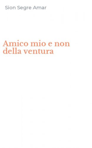 Amico mio e non della ventura