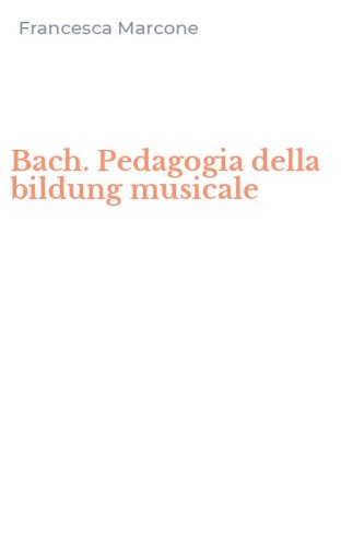Bach. Pedagogia della bildung musicale