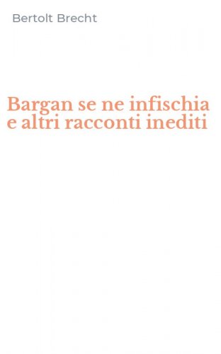 Bargan se ne infischia e altri racconti inediti