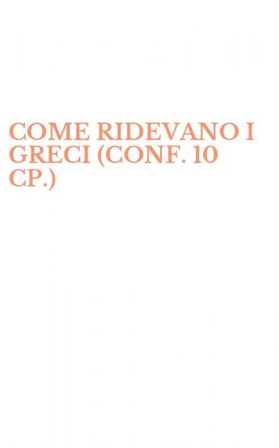 COME RIDEVANO I GRECI (CONF. 10 CP.)