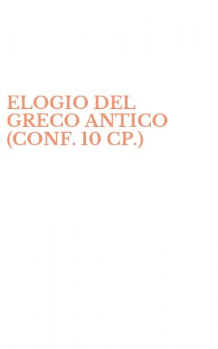 ELOGIO DEL GRECO ANTICO (CONF. 10 CP.)