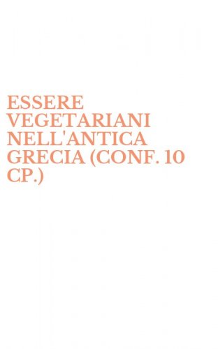ESSERE VEGETARIANI NELL'ANTICA GRECIA (CONF. 10 CP.)