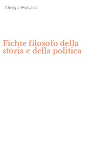 Fichte filosofo della storia e della politica
