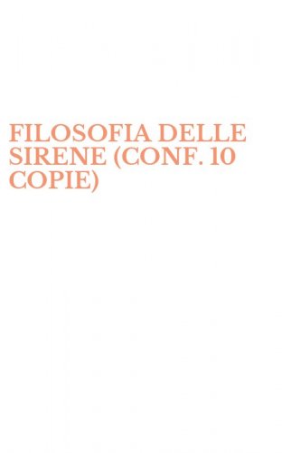 FILOSOFIA DELLE SIRENE (CONF. 10 COPIE)