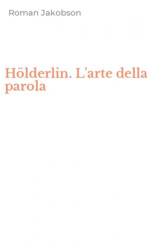 H&ouml;lderlin. L'arte della parola