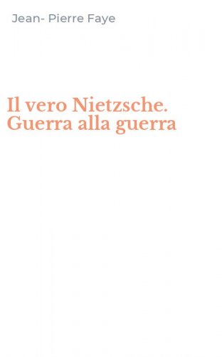 Il vero Nietzsche. Guerra alla guerra