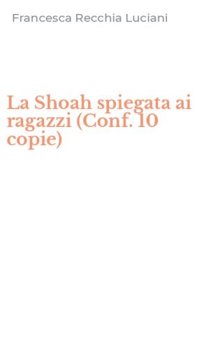 La Shoah spiegata ai ragazzi (Conf. 10 copie)