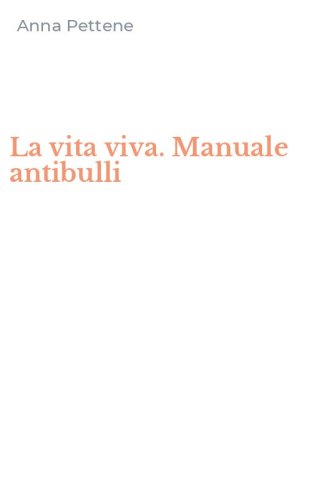 La vita viva. Manuale antibulli