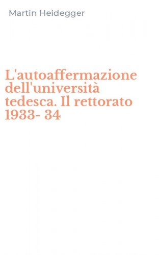 L'autoaffermazione dell'universit&agrave; tedesca. Il rettorato 1933-34