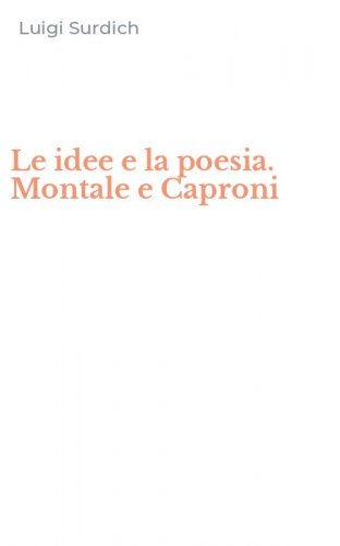 Le idee e la poesia. Montale e Caproni