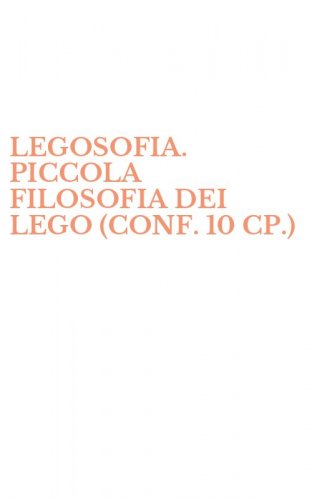LEGOSOFIA. PICCOLA FILOSOFIA DEI LEGO (CONF. 10 CP.)