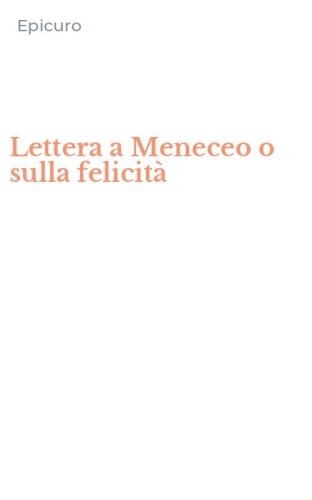 Lettera a Meneceo o sulla felicit&agrave;
