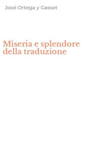 Miseria e splendore della traduzione