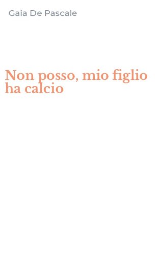 Non posso, mio figlio ha calcio