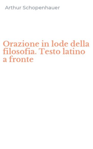 Orazione in lode della filosofia. Testo latino a fronte