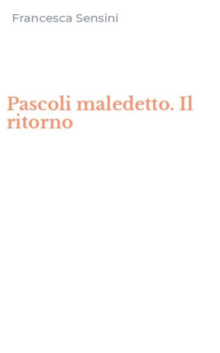 Pascoli maledetto. Il ritorno