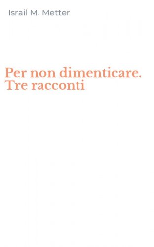 Per non dimenticare. Tre racconti
