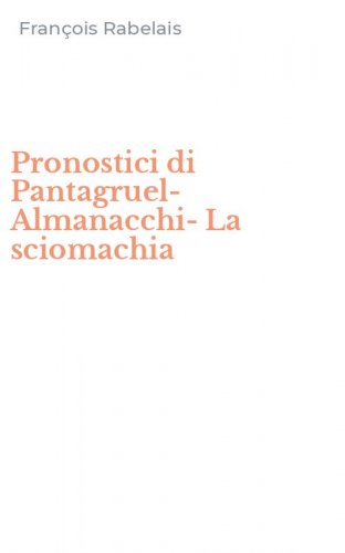 Pronostici di Pantagruel-Almanacchi-La sciomachia