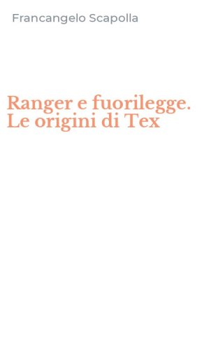 Ranger e fuorilegge. Le origini di Tex