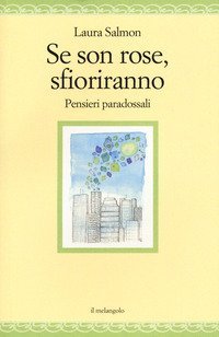 Se son rose sfioriranno. Pensieri paradossali