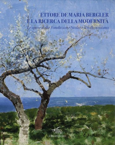 Ettore De Maria Bergler e la ricerca della modernit&agrave;. Le opere della Fondazione Sicilia e il collezionismo