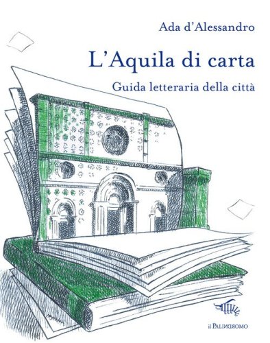 L'Aquila di carta. Guida letteraria della citt&agrave;