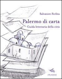 Palermo di carta. Guida letteraria della citt&agrave;