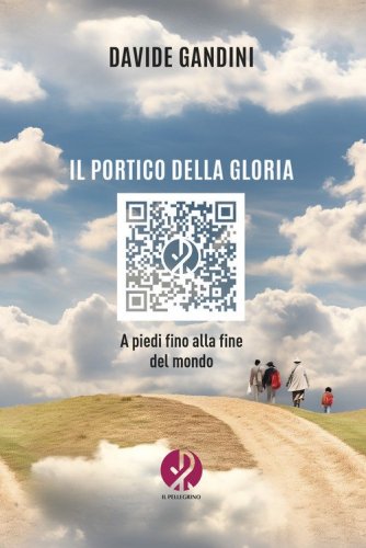 Il portico della gloria. A piedi fino alla fine del mondo