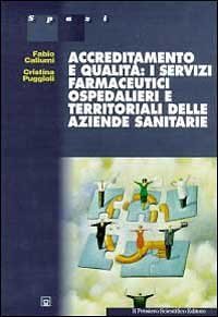 Accreditamento e qualit&agrave;: i servizi farmaceutici ospedalieri e territoriali delle aziende sanitarie