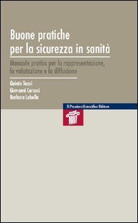 Buone pratiche per la sicurezza in sanit&agrave;. Manuale pratico per la rappresentazione, la valutazione e la diffusione