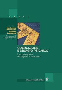 Coercizione e disagio psichico. La contenzione tra dignit&agrave; e sicurezza
