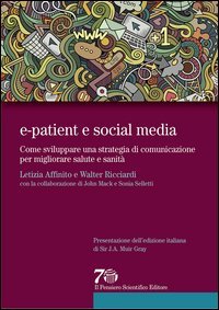 E-patient e social media. Come sviluppare una strategia di comunicazione per migliorare salute e sanit&agrave;
