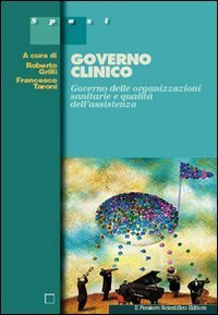 Governo clinico. Governo delle organizzazioni sanitarie e qualit&agrave; assistenza