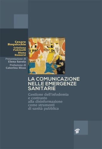 La comunicazione nelle emergenze sanitarie. Gestione dell'infodemia e contrasto alla disinformazione come strumenti di sanit&agrave; pubblica