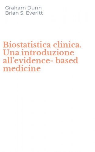 Biostatistica clinica. Una introduzione all'evidence-based medicine