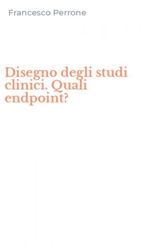 Disegno degli studi clinici. Quali endpoint?