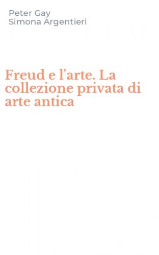Freud e l'arte. La collezione privata di arte antica