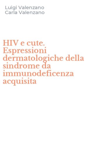 HIV e cute. Espressioni dermatologiche della sindrome da immunodeficenza acquisita
