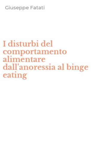 I disturbi del comportamento alimentare dall'anoressia al binge eating