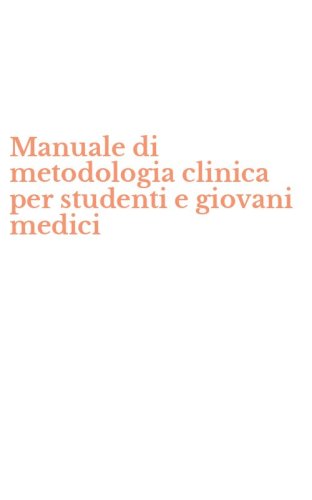 Manuale di metodologia clinica per studenti e giovani medici