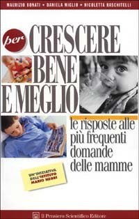 Per crescere bene e meglio. Le risposte alle pi&ugrave; frequenti domande delle mamme