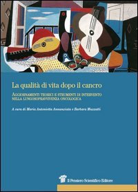 La qualit&agrave; di vita dopo il cancro. Aggiornamenti teorici e strumenti di intervento nella lungosopravvivenza oncologica