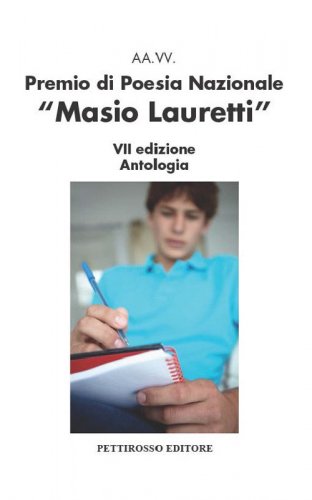 Premio nazionale di poesia Masio Lauretti 7&ordf; edizione. Antologia
