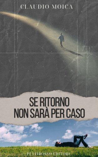 Se ritorno non sar&agrave; per caso
