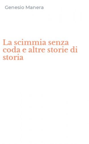 La scimmia senza coda e altre storie di storia